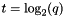 $t=\log_2(q)$