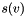 $s(v)$