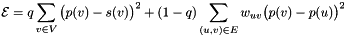 \[ \mathcal{E} = q \sum_{v \in V} \big( p(v)-s(v) \big)^2 + (1-q) \sum_{(u, v) \in E} w_{uv} \big( p(v)-p(u) \big)^2 \]