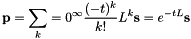 \[ \mathbf{p} = \sum_k=0^\infty \frac{(-t)^k}{k!}L^k\mathbf{s} = e^{-tL}\mathbf{s} \]